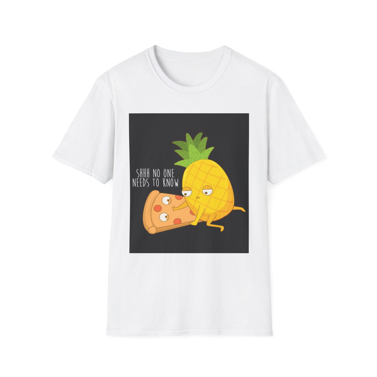 Shhh No One Needs to Know 🍕🍍